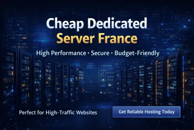 Top Benefits of Using a Cheap Dedicated Server France